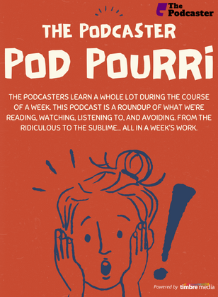 The Podcaster Pod Pourri